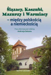 slazacy-kaszubi-mazurzy-i-warmiacy-miedzy-polskoscia-a-niemieckoscia_03
