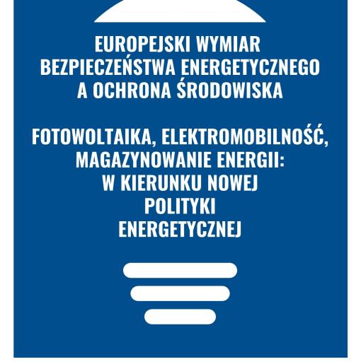 Fotowoltaika, elektromobilnosc, magazynowanie energii – w kierunku nowej polityki energetyczne