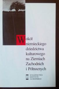 wokol-niemieckiego-dziedzictwa-kulturowego-na-ziemiach-zachodnich-i-polnocnych_03